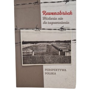 RAVENSBRUCK Historia nie do zapomnienia PERSPEKTYWA POLSKA, wyd.2020