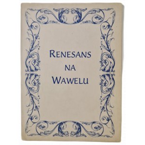 RENESANS NA WAWELU Materiały pomocnicze do lekcji muzealnej dla uczniów szkół podstawowych i gimnazjów, wyd.1999