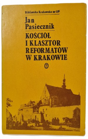PASIECZNIK Jan - THE CHURCH AND CLASSROOM OF REFORMERS IN KRAKOW, Krakow Library series no. 119 [photographs].