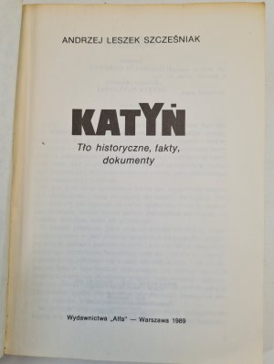 SZCZEŚNIAK Andrzej - KATYÑ Historical background, facts, documents