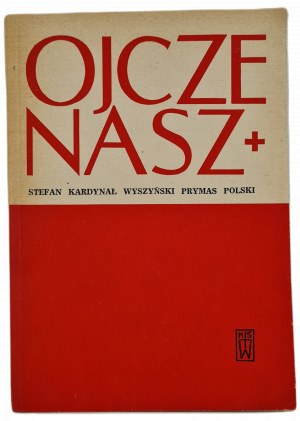 KARDYNAŁ WYSZYŃSKI Stefan - DADCZE NASZ Rozważania, wyd.1978.