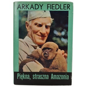 FIEDLER Arkady - PIĘKNA, STRASZNA AMAZONIA