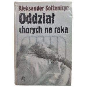 SOŁŻENICYN Aleksander - Oddział chorych na raka