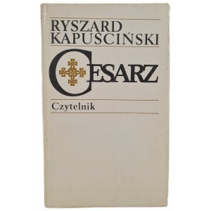 KAPUŚCIŃSKI Ryszard - CESARZ