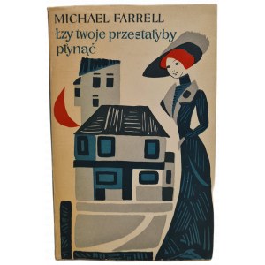 FARRELL Michael - Łzy twoje przestałyby płynąć Tom II, wyd.1967