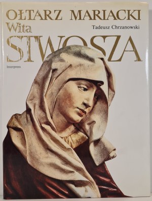 CHRZANOWSKI Tadeusz - OŁTARZ MARIACKI WITA STWOSZA, Edition 1 of 1985 [album].