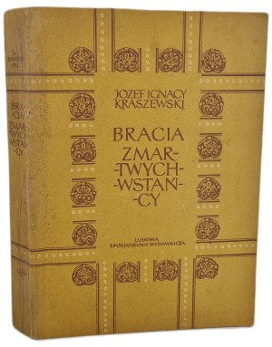 KRASZEWSKI Józef Ignacy - BRACIA ZMARTWYWCHWSTAÑCY Powieść z czasów Chrobrego, wyd.1956