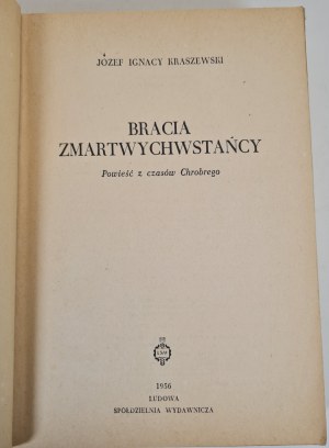 KRASZEWSKI Józef Ignacy - BRACIA ZMARTWYWCHWSTAÑCY Powieść z czasów Chrobrego, wyd.1956