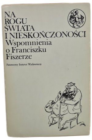 ON THE HORN OF THE WORLD AND INDEPENDENCE Memories and Francis Fiszer - compiled by Roman Loth in the series Mermaid Library, ISSUE 1 of 1985