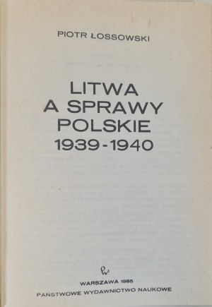 ŁOSSOWSKI Piotr - LITHUANIA A SPRAWL OF POLAND 1939-1940 Illustrations