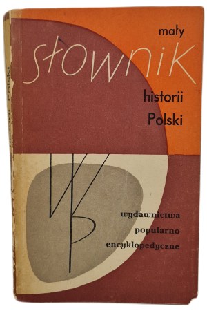 THE SMALL DICTIONARY OF POLISH HISTORY, 1st Edition, 1959