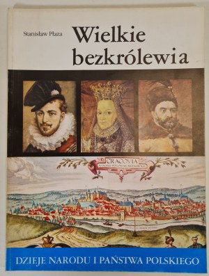 PŁAZA Stanisław - WIELKIE BEZKRÓLEWIE Dzieje Narodu i Państwa Polskiego, Wydanie 1 z 1988 roku [illustrations].
