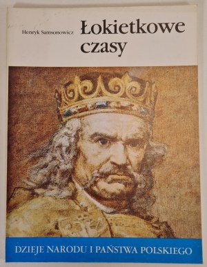 SAMSONOWICZ Henryk - ŁOKIETOWE CZASY Dzieje Narodu i Państwa Polskiego, Wydanie 1 z 1989 roku [illustrations].