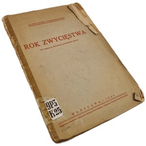 KAWAŁKOWSKI Aleksander - ROK ZWYCIĘSTWA (in the tenth anniversary of the armistice), wyd.1930 [destrukt].