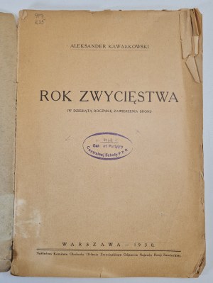 KAWAŁKOWSKI Aleksander - ROK ZWYCIĘSTWA (in the tenth anniversary of the armistice), wyd.1930 [destrukt].