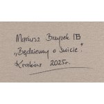 Mariusz Brzyzek (ur. 1984, Rabka Zdrój), Będziemy o świcie, 2025