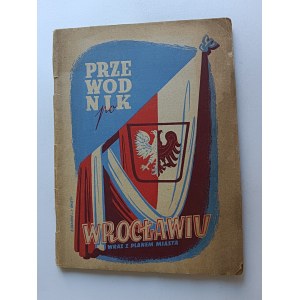 ANDRZEJ JOCHELSON, PRZEWODNIK PO WROCŁAWIU WRAZ Z PLANEM MIASTA, WYD PRZELOM KRAKÓW 1946 R