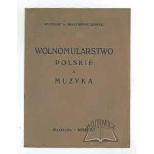 MAŁACHOWSKI - Łempicki Stanisław hr., Wolnomularstwo polskie a muzyka.