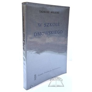 BIELECKI Tadeusz, In Dmowski's School. Sketches and memoirs.