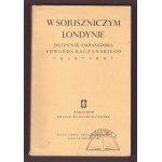 RACZYŃSKI Edward, W sojuszniczym Londynie. Dziennik ambasadora Edwarda Raczyńskiego 1939-1945.