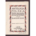 BEŁZA Władysław, Antologia Polska. Wybór najcelniejszych utworów ze stu poetów polskich.