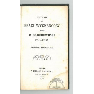 BRODZIŃSKI Kazimierz, A message to the brothers of exile and a speech on the nationality of the Poles.