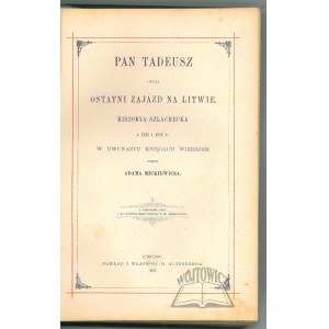 MICKIEWICZ Adam, Pan Tadeusz czyli ostatni zajazd na Litwie.
