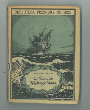MARCO Polo, Na dworze Wieliego Chana.