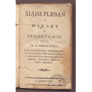 PIEKARSKI Fr(anciszek) B(orgiasz), Xiądz pleban i wikary w Proszowicach.