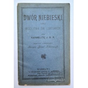 (REICHENLECHNER Cyprian) Carmelite J. B. R., The Court of Heaven or the Prayer of St. Luitgarde.