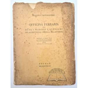 (Mines et métallurgie). ROŹDZIEŃSKI Walenty, Officina Ferraria abo huta i warstat z kuźniami szlachetnego dzieło żelaznego.