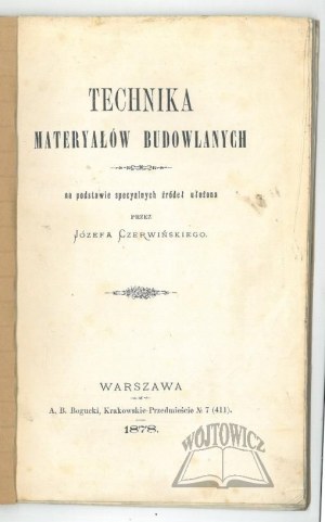 CZERWIŃSKI Józef, Technika materyałów budowlanych na podstawie specyalnych źródeł ułożona.