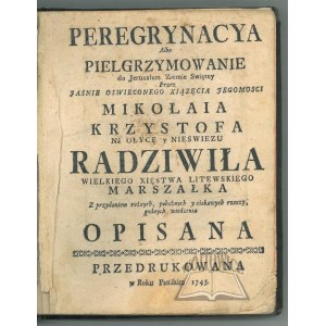 RADZIWIŁŁ Mikołaj Krzysztof, Peregrynacya Albo Pielgrzymowanie do Jeruzalem Ziemie Swiętey.