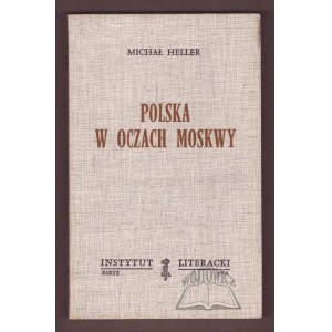 HELLER Michał (Kruczek Adam), Polska w oczach Moskwy.