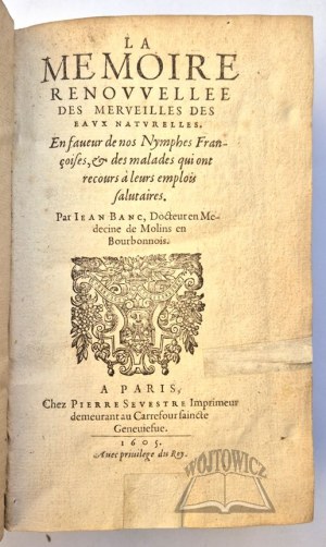 BANC Jean, (Wody mineralne i uzdrowiska) La memoire renovvellee des merveilles des eaux naturelles.