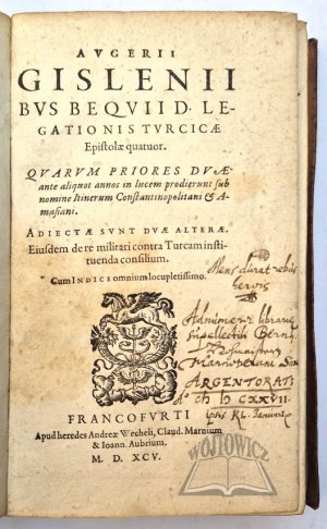 BUSBECQ Ogier Ghislain de, (Opis Imperium Tureckiego) Augerii Gislenii Busbequii D. legationis turcicae Epistolae quatuor.