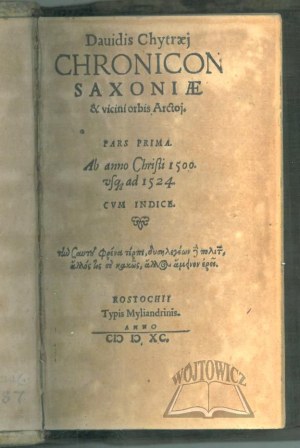 CHYTRAEUS Dawid, (Opis m.in. Polski i Litwy) Chronicon Saxoniae et vicini orbis Arctoj.