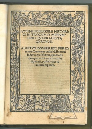 (JUSTYN - POMPEJUSZ TROGUS), Iustini nobilissimi historici, in Trogum Pompeium, libri quadraginta quatuor.