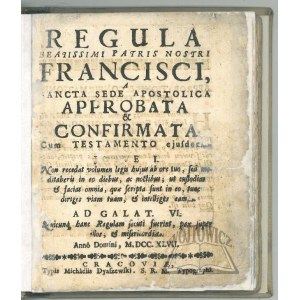 REGULA Beatissimi Patris Nostri Francisci, (Kraków 1747). A Sancta Sede Apostolica Approbata & Confirmata,