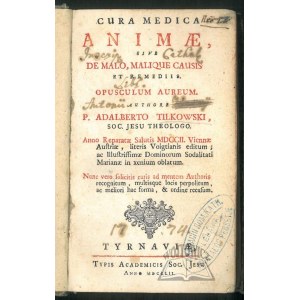 TYLKOWSKI, Wojciech (Adalbertus, 1625-1695), *Cura Medica Animae, sive De Malo, Malique Causis et Remediis*. *Opusculum Aureum*.