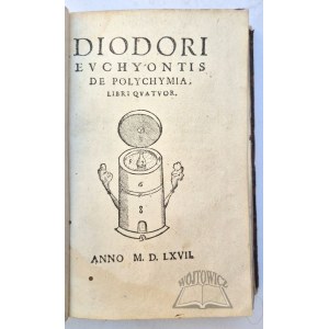 (WOLF, Caspar), (Alchemy and Medicine) Diodori Euchyontis, *De Polychymia*, four books.