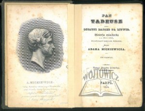 MICKIEWICZ Adam, Pan Tadeusz czyli ostatni zajazd na Litwie. Historja szlachecka z r. 1811 i 1812 we dwunastu księgach, wierszem, przez...