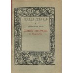 KRÓL Aleksander - Zamek Królewski w Warszawie. Auswahl und Beschreibung der wertvollsten Denkmäler und Kunstwerke [1926] [Polnische Museen].