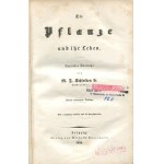 SCHLEIDEN Matthias Jakob - Die Pflanze und ihr Leben (The plant and its life) [Leipzig 1850].