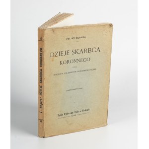 KOPERA Feliks - Dzieje skarbca koronnego czyli insygniów i klejnotów koronnych Polski [1904]