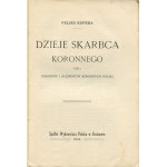 KOPERA Feliks - Dzieje skarbca koronnego czyli insygniów i klejnotów koronnych Polski [1904]