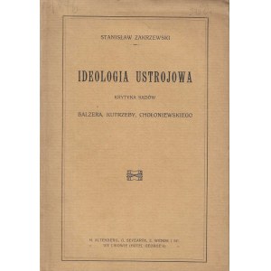 ZAKRZEWSKI Stanislaw - Ideology of the system. Criticism of the courts of Balzer, Kutrzeba, Choloniewski [1918].