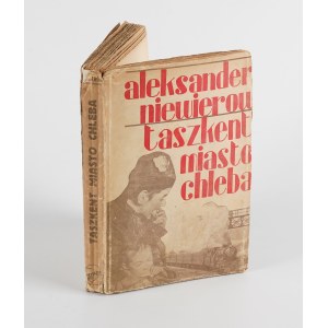 NIEVIEROV Aleksandr - Tashkent. The city of bread. A novel [first edition 1929].