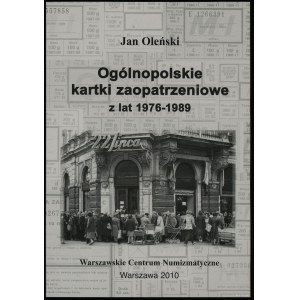 Oleński Jan - Ogólnopolskie kartki zaopatrzeniowe z lat 1976-1989, Warszawa 2010, ISBN 9788392333289