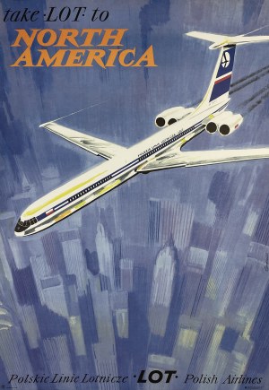 designed by Janusz GRABIAŃSKI (1929-1976), Take LOT to North America, Polish Airlines, design: 1971, print: 2017